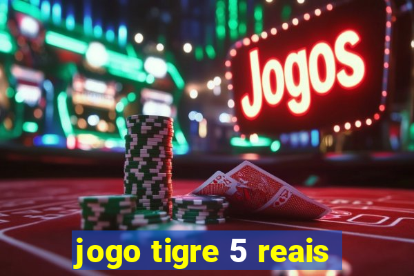 jogo tigre 5 reais